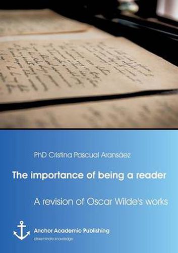 Cover image for The importance of being a reader: A revision of Oscar Wilde's work