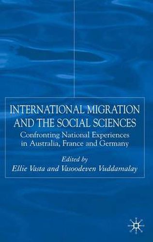 Cover image for International Migration and the Social Sciences: Confronting National Experiences in Australia, France and Germany