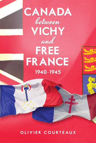 Cover image for Canada between Vichy and Free France, 1940-1945