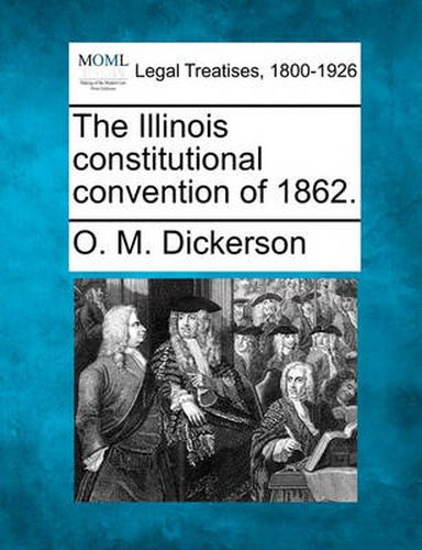 The Illinois Constitutional Convention of 1862.