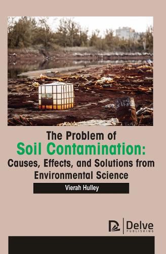 Cover image for The Problem of Soil Contamination: Causes, Effects, and Solutions from Environmental Science