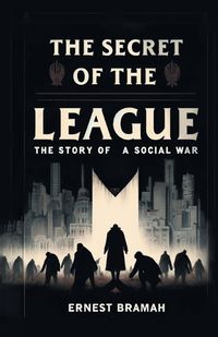 Cover image for The Secret of the League The Story of a Social War