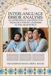 Cover image for Interlanguage Error Analysis: an Appropriate and Effective Pedagogy for Efl Learners in the Arab World