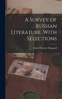 Cover image for A Survey of Russian Literature, With Selections