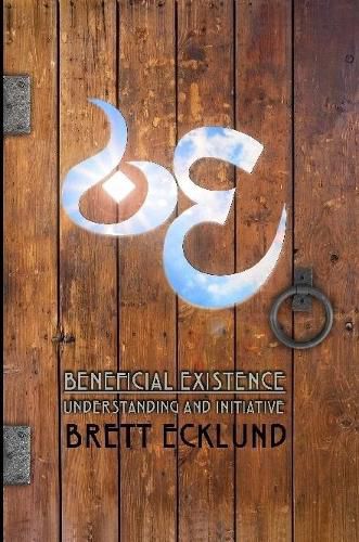 Cover image for Beneficial Existence: Understanding and Initiative