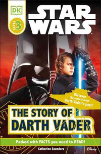 Cover image for DK Readers L3: Star Wars: The Story of Darth Vader: Discover the Secrets from Darth Vader's Past!