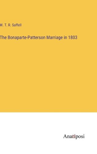 Cover image for The Bonaparte-Patterson Marriage in 1803