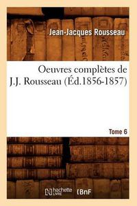 Cover image for Oeuvres Completes de J.-J. Rousseau. Tome 6 (Ed.1856-1857)