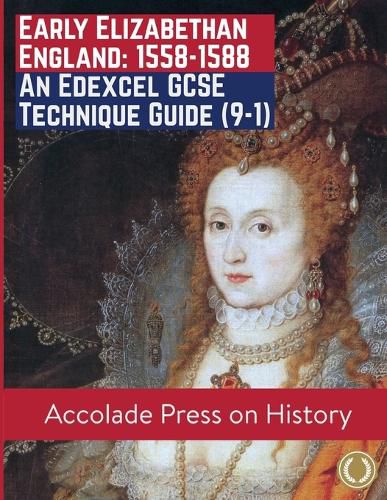Cover image for Early Elizabethan England, 1558-1588: An Edexcel GCSE Technique Guide (9-1)