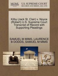 Cover image for Kilby (Jack St. Clair) V. Noyce (Robert) U.S. Supreme Court Transcript of Record with Supporting Pleadings