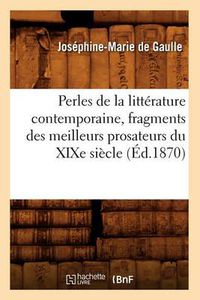 Cover image for Perles de la Litterature Contemporaine, Fragments Des Meilleurs Prosateurs Du Xixe Siecle (Ed.1870)