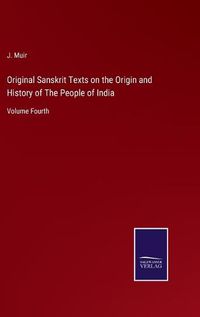 Cover image for Original Sanskrit Texts on the Origin and History of The People of India: Volume Fourth