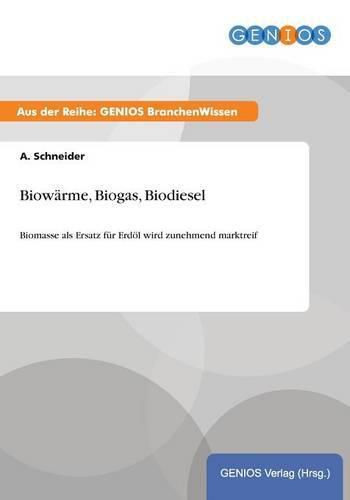 Cover image for Biowarme, Biogas, Biodiesel: Biomasse als Ersatz fur Erdoel wird zunehmend marktreif