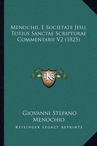 Cover image for Menochii, E Societate Jesu, Totius Sanctae Scripturae Commentarii V2 (1825)