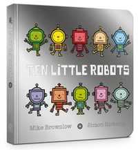 Cover image for Ten Little Robots Board Book