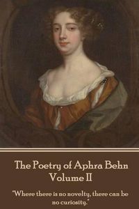 Cover image for The Poetry of Aphra Behn - Volume II