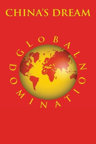 Cover image for China's Dream Global Domination