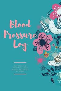 Cover image for Blood Pressure Log: Daily Record Book To Monitor & Track Blood Pressure Readings, Heart Health Notes, Journal