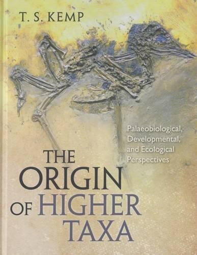 Cover image for The Origin of Higher Taxa: Palaeobiological, Developmental, and Ecological Perspectives