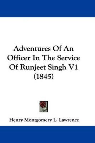 Adventures of an Officer in the Service of Runjeet Singh V1 (1845)