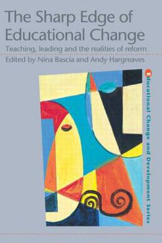 The Sharp Edge of Educational Change: Teaching, leading and the realities of reform