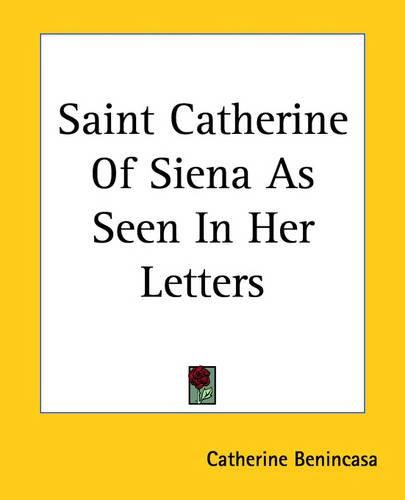 Cover image for Saint Catherine Of Siena As Seen In Her Letters