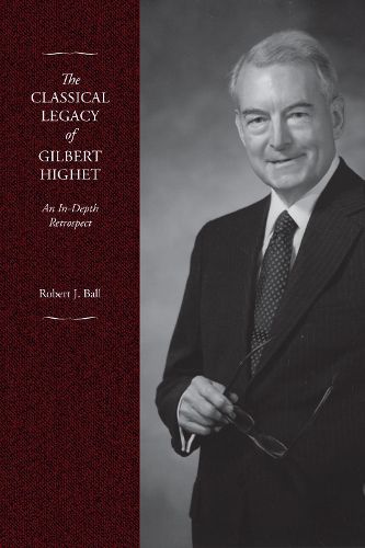 Cover image for The Classical Legacy of Gilbert Highet: An In-Depth Retrospect