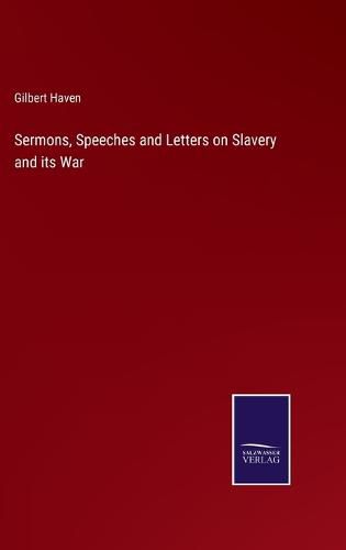 Cover image for Sermons, Speeches and Letters on Slavery and its War