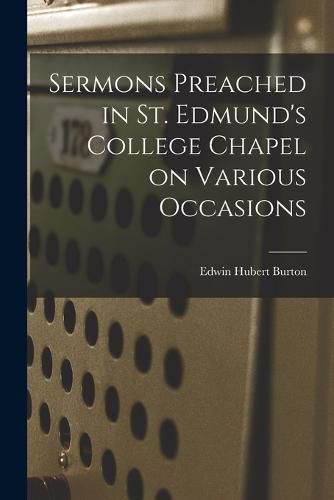 Cover image for Sermons Preached in St. Edmund's College Chapel on Various Occasions
