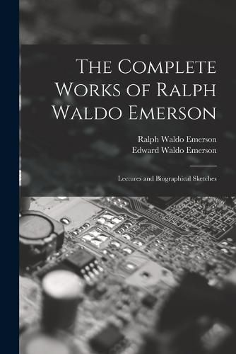 The Complete Works of Ralph Waldo Emerson