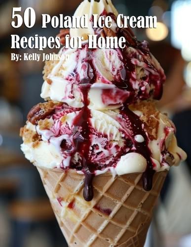 Cover image for 50 Poland Ice Cream Recipes for Home