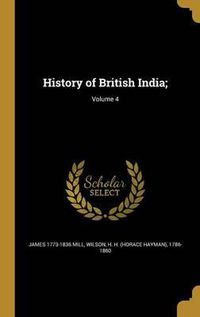 Cover image for History of British India;; Volume 4