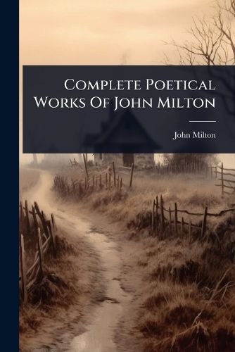 Cover image for Complete Poetical Works Of John Milton