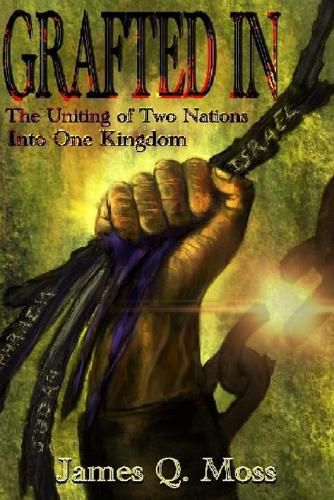 Cover image for Grafted-in: The Uniting of Two Nations Into One Kingdom