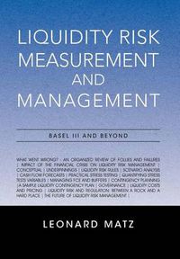 Cover image for Liquidity Risk Measurement and Management: Base L III And Beyond