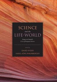 Cover image for Science and the Life-World: Essays on Husserl's Crisis of European Sciences