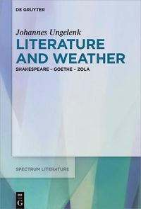 Cover image for Literature and Weather: Shakespeare - Goethe - Zola