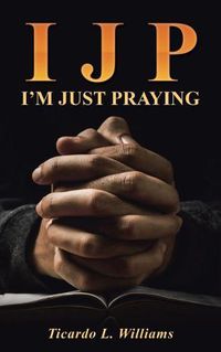 Cover image for I J P: I'm Just Praying