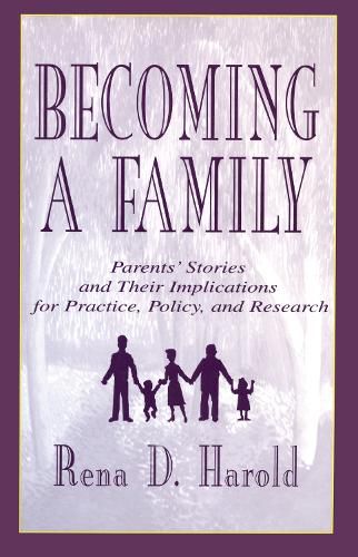 Cover image for Becoming A Family: Parents' Stories and Their Implications for Practice, Policy, and Research