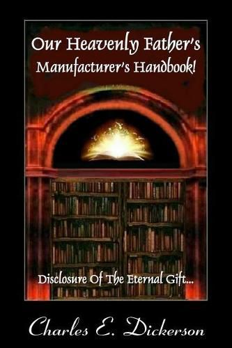 Cover image for Our Heavenly Father's Manufacturer's Handbook: Disclosure of the Eternal Gift