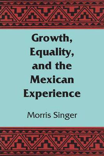 Cover image for Growth, Equality, and the Mexican Experience