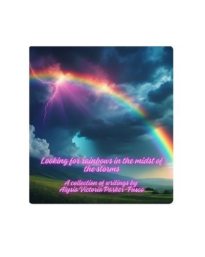 Cover image for Looking for Rainbows in the Midst of Storms