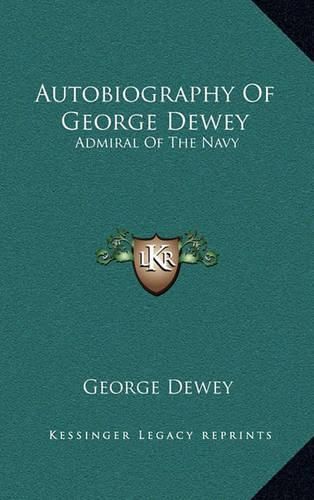 Cover image for Autobiography of George Dewey: Admiral of the Navy