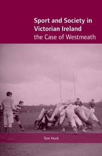 Cover image for Sport and Society in Victorian Ireland: The Case of Westmeath