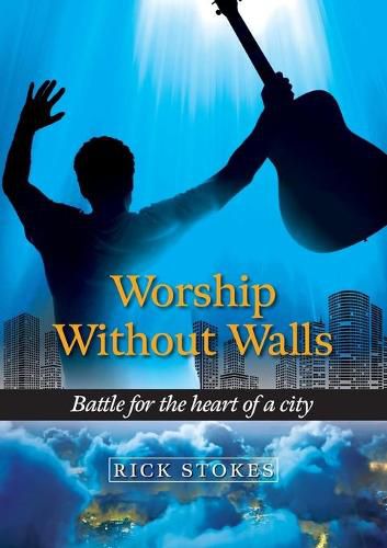 Cover image for Worship Without Walls: Battle for the heart of a city