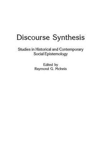 Cover image for Discourse Synthesis: Studies in Historical and Contemporary Social Epistemology