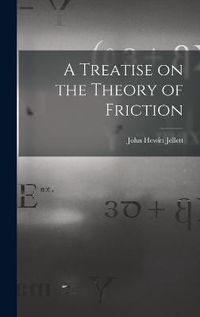 Cover image for A Treatise on the Theory of Friction