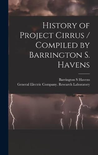 Cover image for History of Project Cirrus / Compiled by Barrington S. Havens