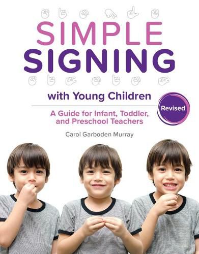 Cover image for Simple Signing with Young Children, Revised: A Guide for Infant, Toddler, and Preschool Teachers, Rev. Ed.