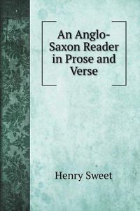 Cover image for An Anglo-Saxon Reader in Prose and Verse